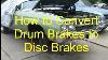 How To Convert Drum Brakes To Disc Brakes