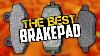 The Best Brake Pads For Your Car Or Truck Ceramic Semi Metallic Organic Explained